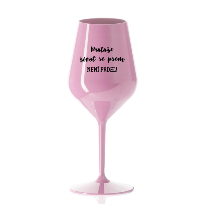 NEROZBITNÁ SKLENIČKA NA VÍNO Život se psem 470 ml - Barva: čirá, Velikost: 470 ml