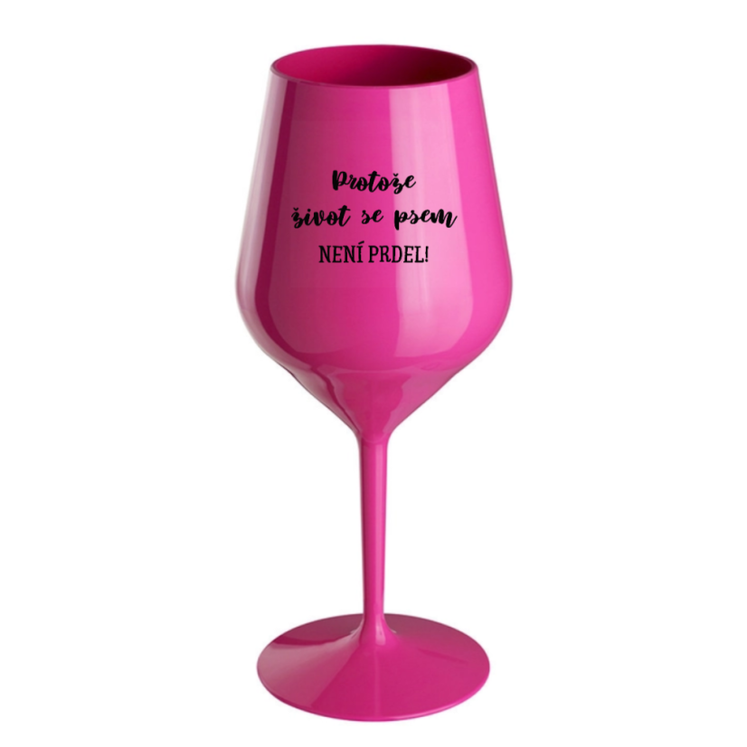 NEROZBITNÁ SKLENIČKA NA VÍNO Život se psem 470 ml - Barva: čirá, Velikost: 470 ml