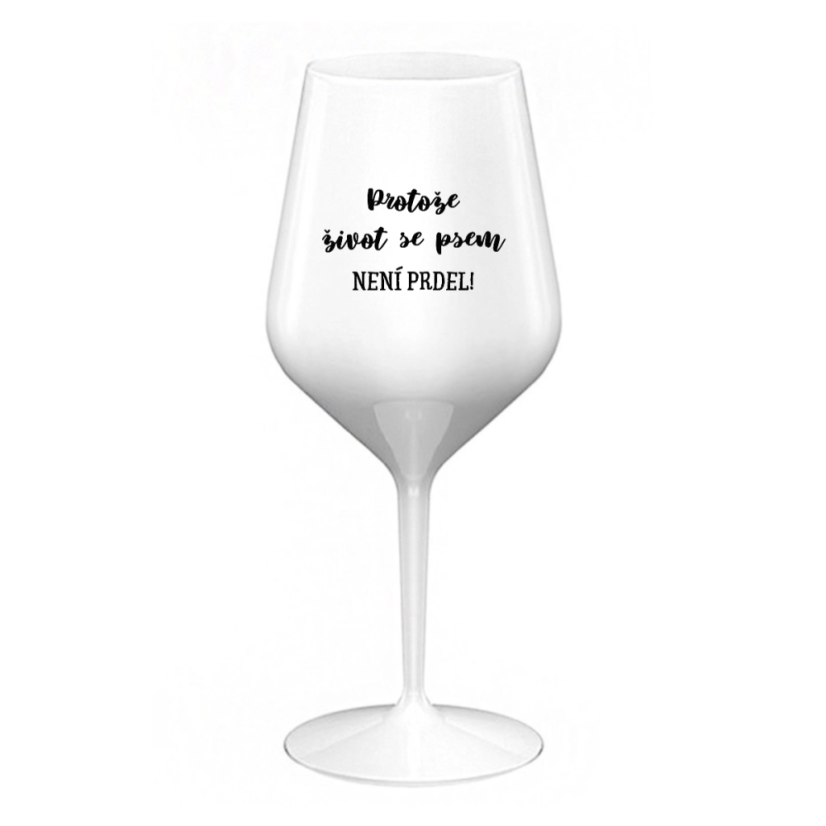 NEROZBITNÁ SKLENIČKA NA VÍNO Život se psem 470 ml - Barva: čirá, Velikost: 470 ml
