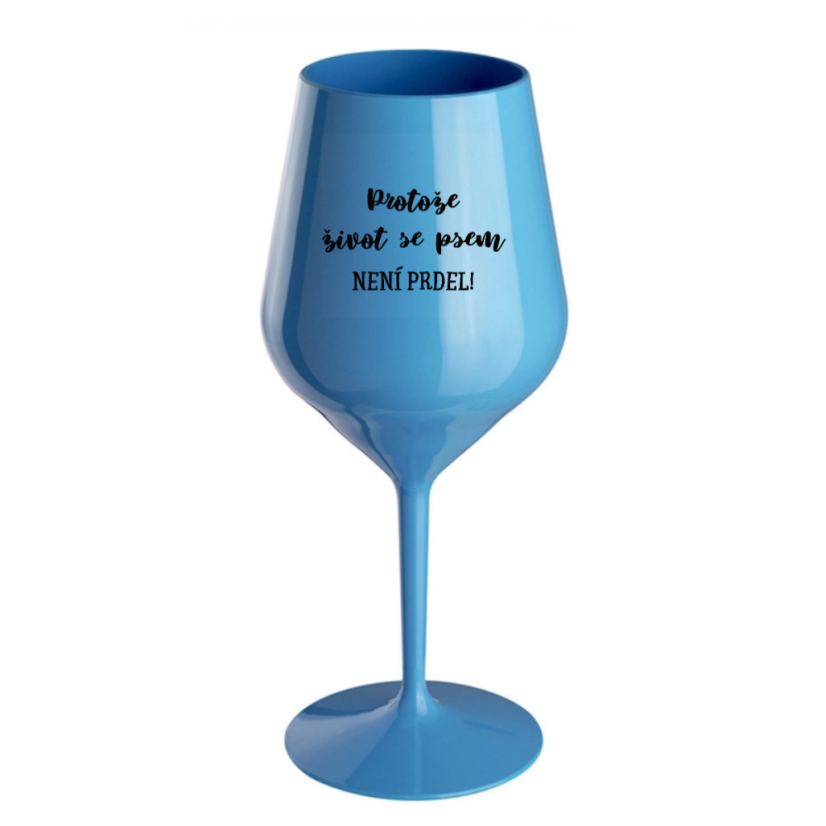 NEROZBITNÁ SKLENIČKA NA VÍNO Život se psem 470 ml - Barva: čirá, Velikost: 470 ml